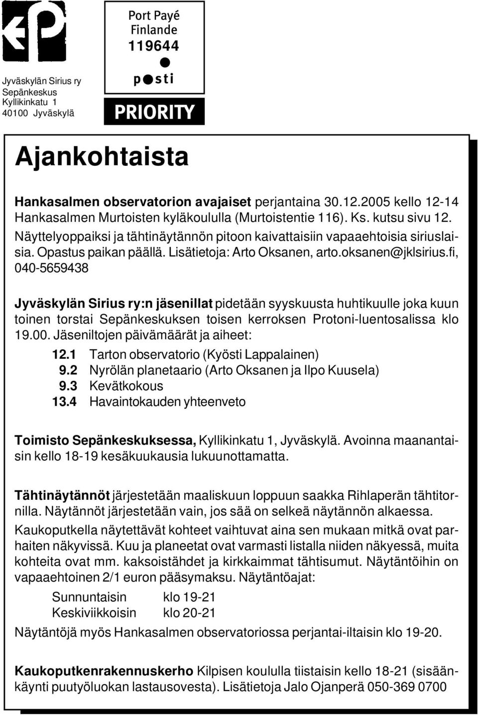 Lisätietoja: Arto Oksanen, arto.oksanen@jklsirius.