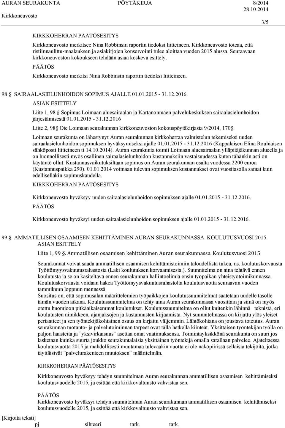 Liite 1, 98 Sopimus Loimaan aluesairaalan ja Kartanonmäen palvelukeskuksen sairaalasielunhoidon järjestämisestä 01.01.2015-31.12.