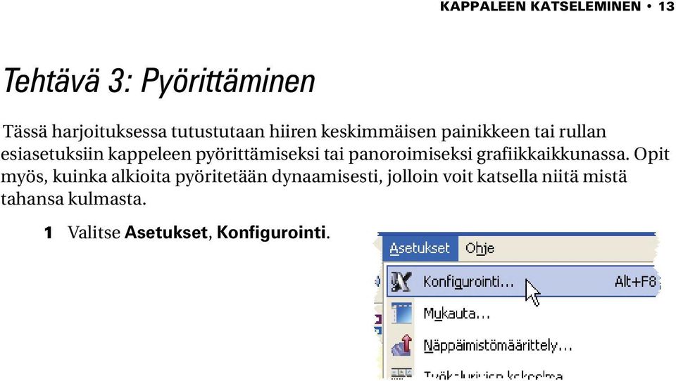 panoroimiseksi grafiikkaikkunassa.