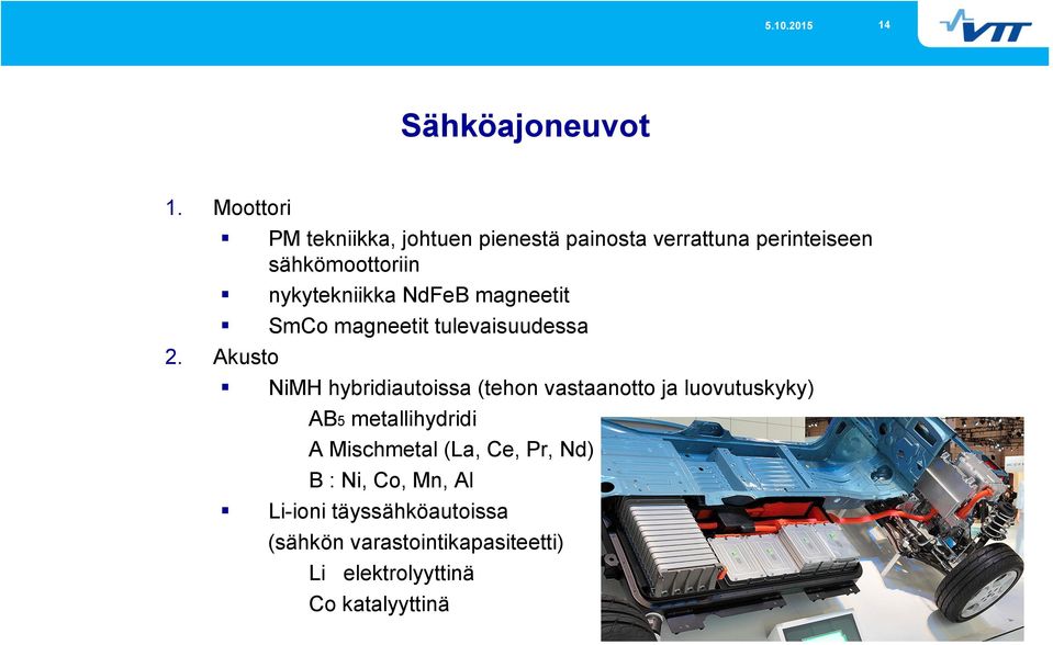 nykytekniikka NdFeB magneetit SmCo magneetit tulevaisuudessa NiMH hybridiautoissa (tehon