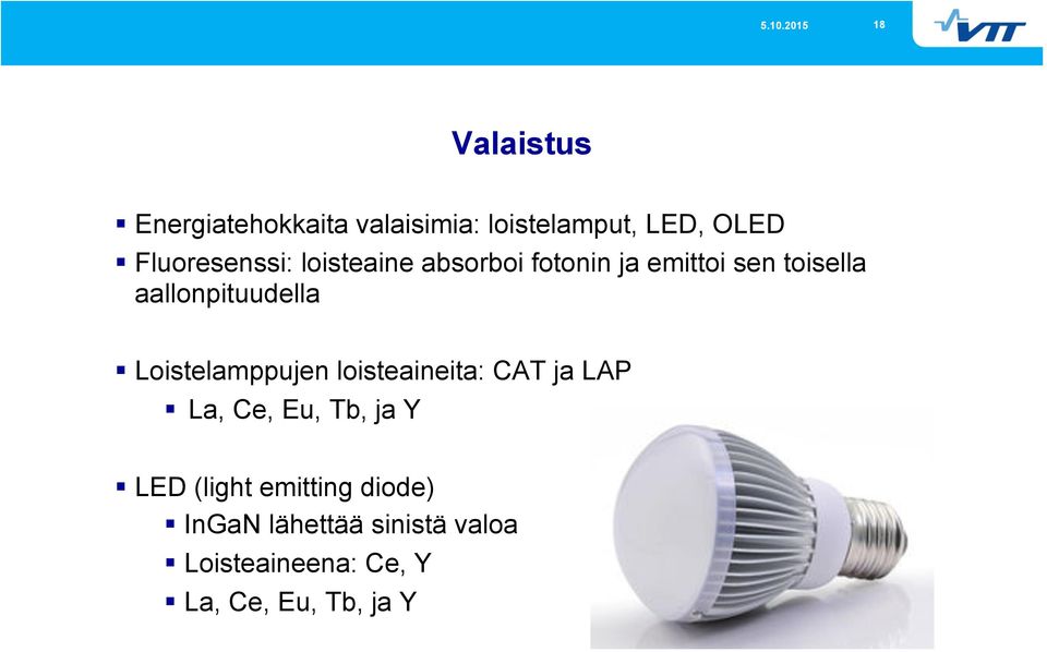 aallonpituudella Loistelamppujen loisteaineita: CAT ja LAP La, Ce, Eu, Tb, ja