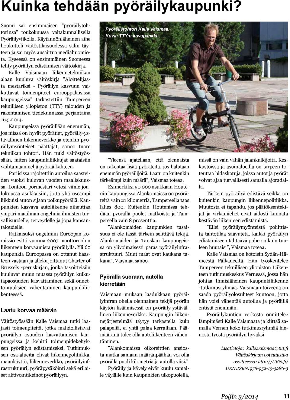 Kalle Vaismaan liikennetekniikan alaan kuuluva väitöskirja Aloittelijasta mestariksi - Pyöräilyn kasvuun vaikuttavat toimenpiteet eurooppalaisissa kaupungeissa tarkastettiin Tampereen teknillisen