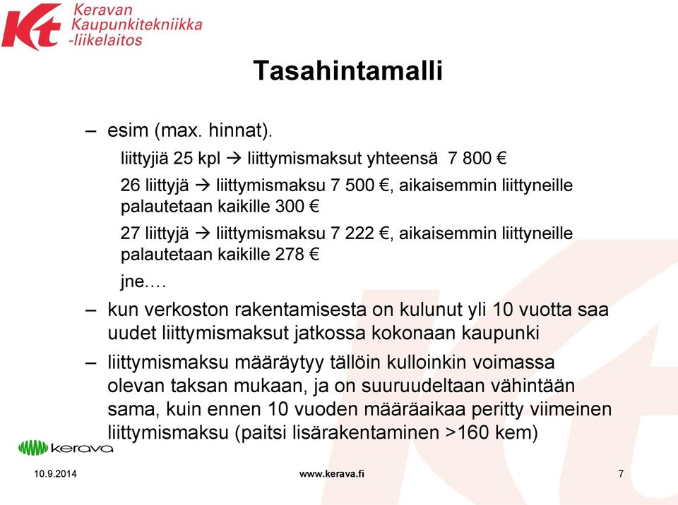 liittymismaksu 7 222, aikaisemmin liittyneille palautetaan kaikille 278 jne.