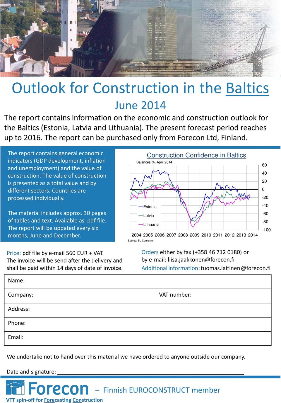 The report contains general economic indicators (GDP development, inflation and unemployment) and the value of construction.