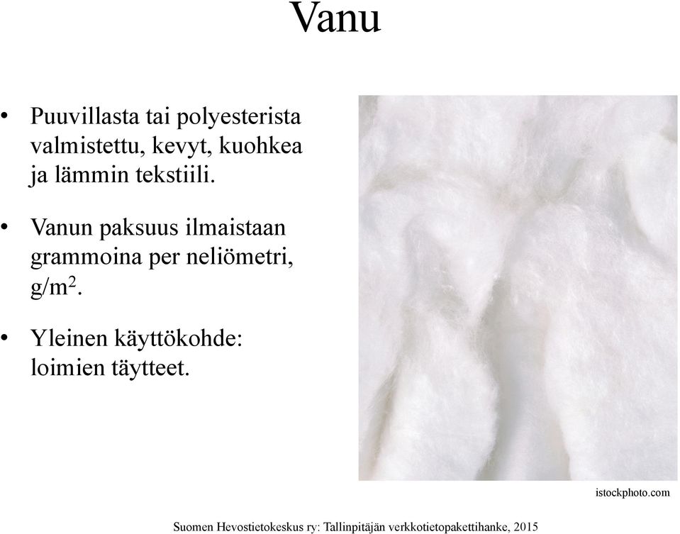 Vanun paksuus ilmaistaan grammoina per