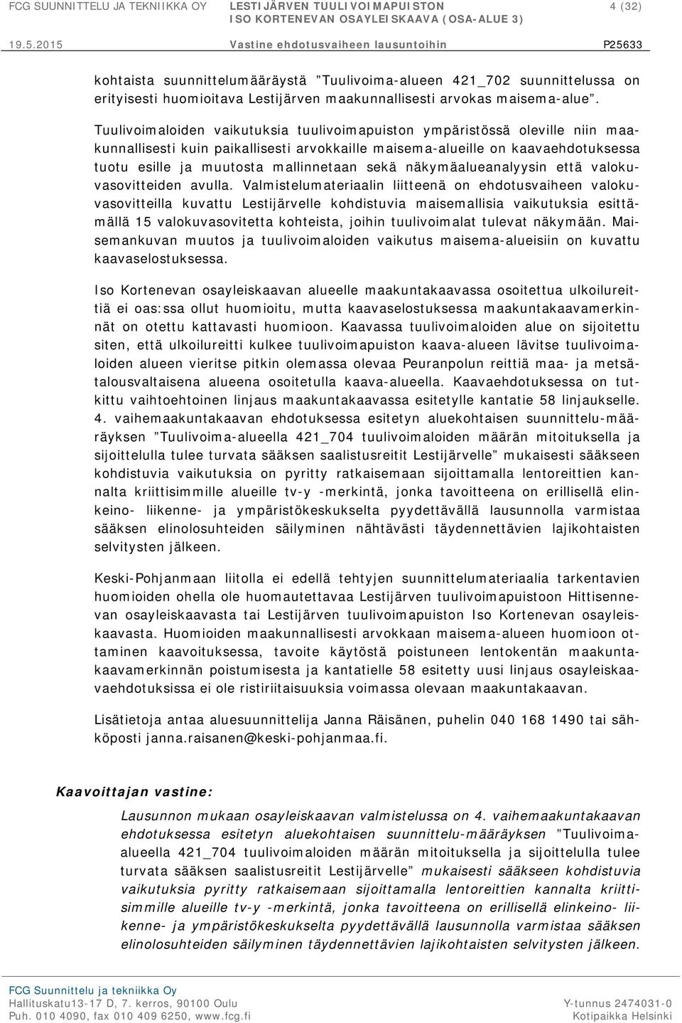 sekä näkymäalueanalyysin että valokuvasovitteiden avulla.