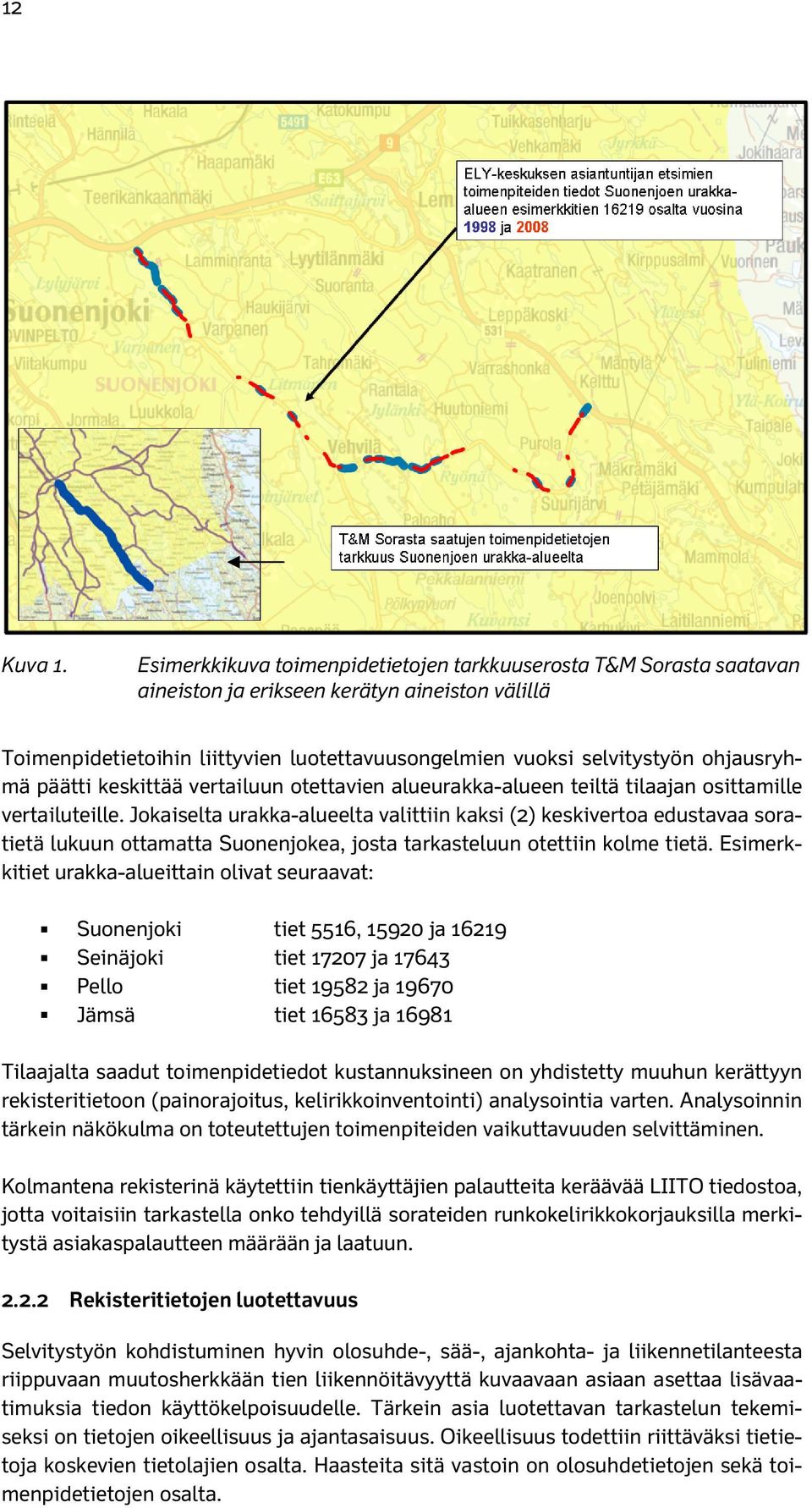ohjausryhmä päätti keskittää vertailuun otettavien alueurakka-alueen teiltä tilaajan osittamille vertailuteille.