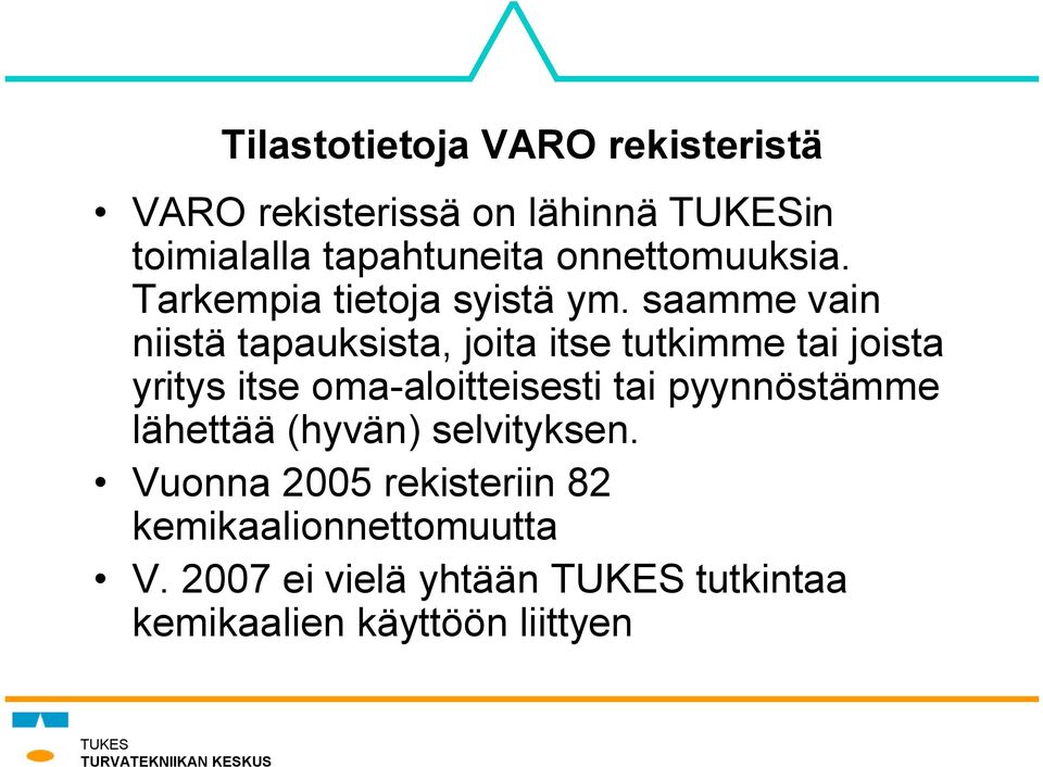 saamme vain niistä tapauksista, joita itse tutkimme tai joista yritys itse oma-aloitteisesti tai