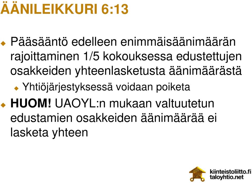 yhteenlasketusta äänimäärästä Yhtiöjärjestyksessä voidaan