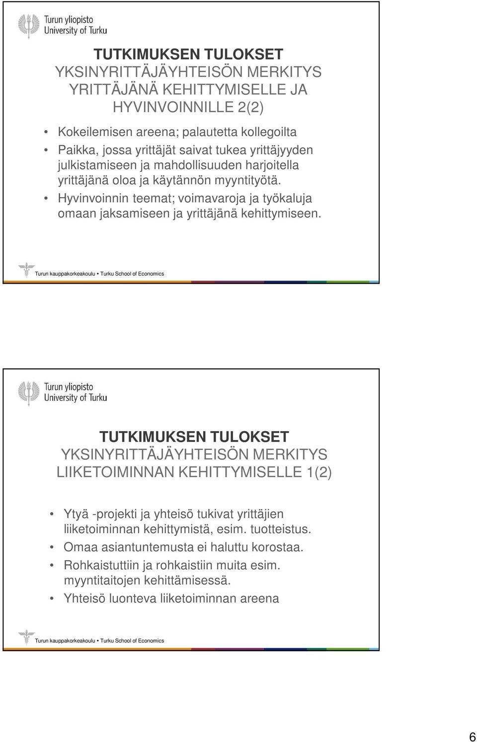 Hyvinvoinnin teemat; voimavaroja ja työkaluja omaan jaksamiseen ja yrittäjänä kehittymiseen.