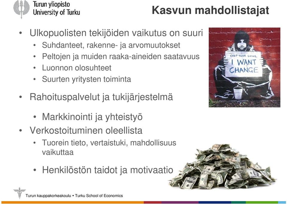 Rahoituspalvelut ja tukijärjestelmä Markkinointi ja yhteistyö Verkostoituminen oleellista