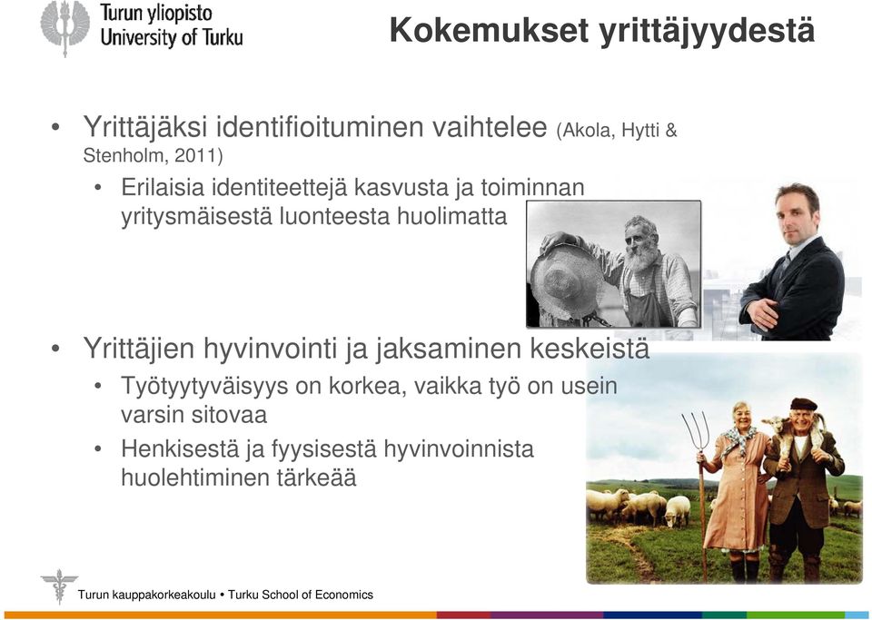 luonteesta huolimatta Yrittäjien hyvinvointi ja jaksaminen keskeistä Työtyytyväisyys on