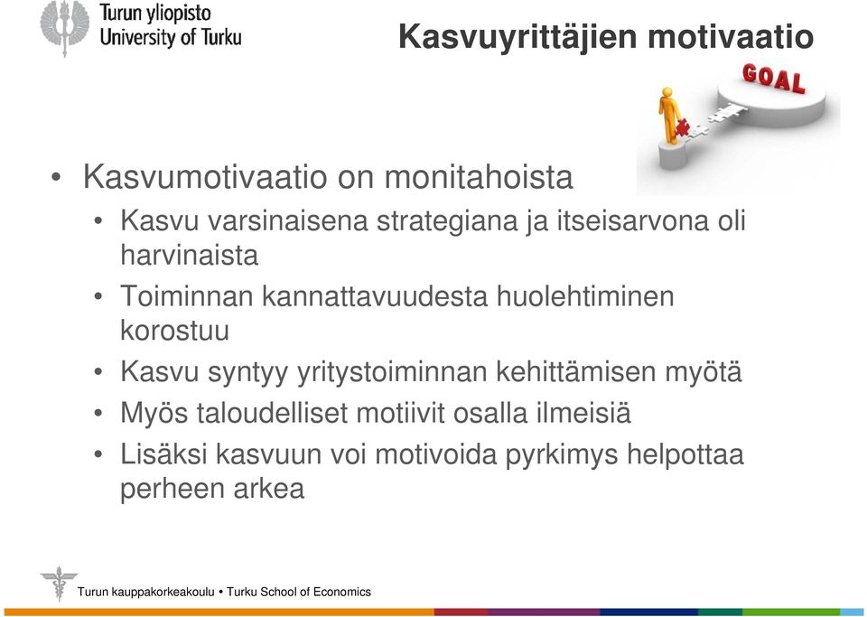 huolehtiminen korostuu Kasvu syntyy yritystoiminnan kehittämisen myötä Myös