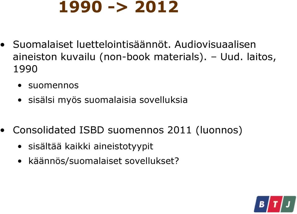 laitos, 1990 suomennos sisälsi myös suomalaisia sovelluksia