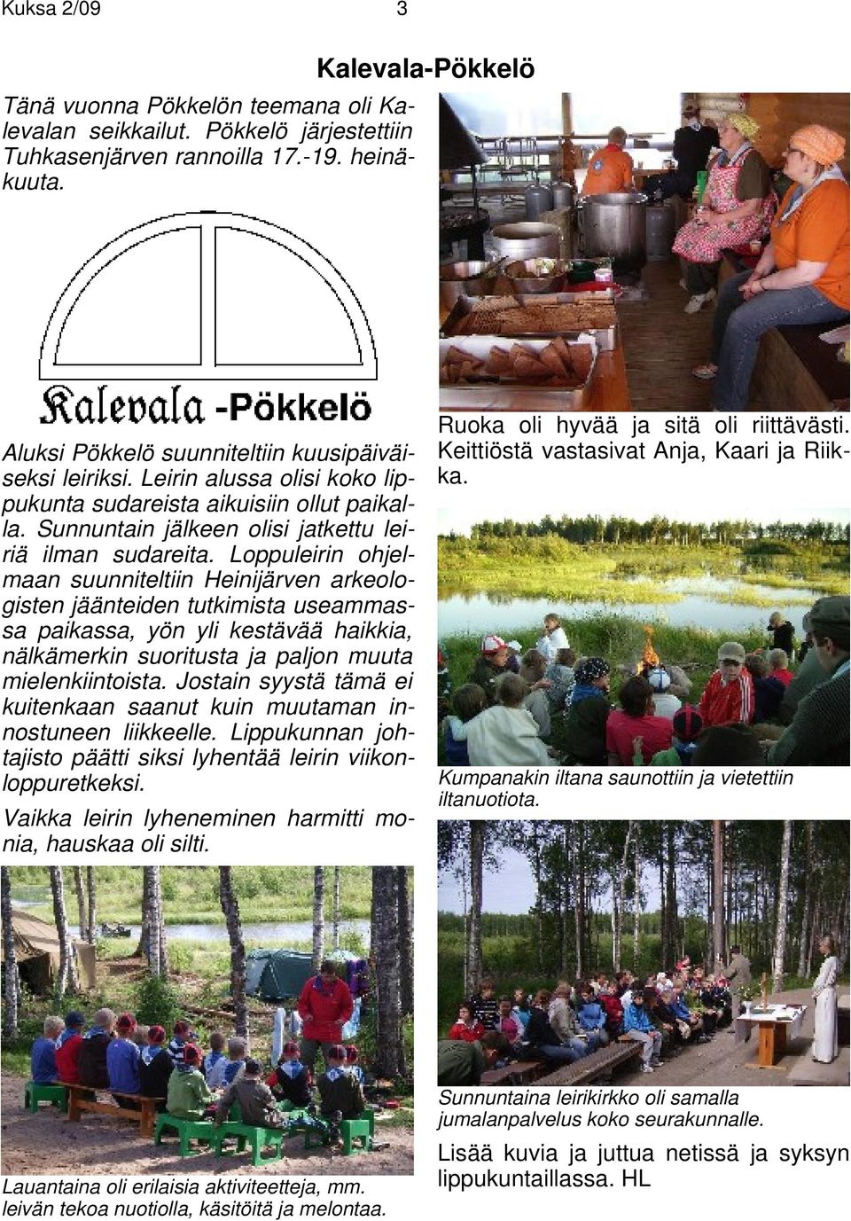 Sunnuntain jälkeen olisi jatkettu leiriä ilman sudareita.