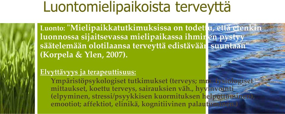 Elvyttävyys ja terapeuttisuus: Ympäristöpsykologiset tutkimukset (terveys; mm.