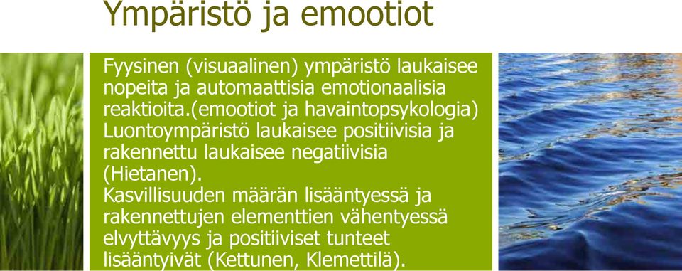 (emootiot ja havaintopsykologia) Luontoympäristö laukaisee positiivisia ja rakennettu laukaisee