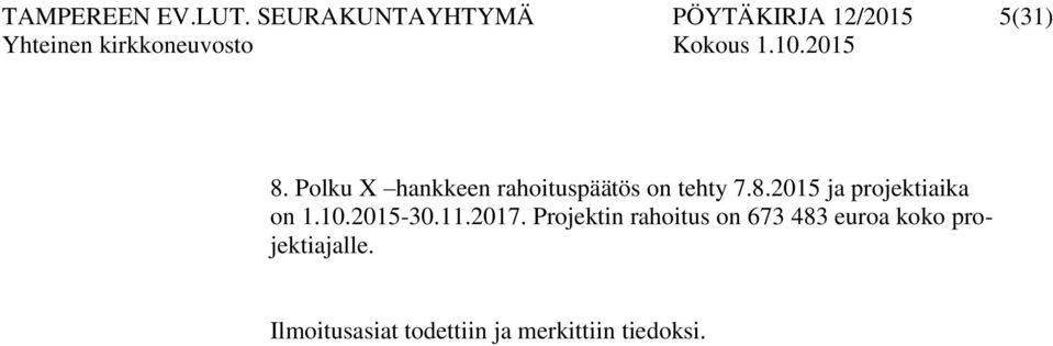 2015 ja projektiaika on 1.10.2015-30.11.2017.