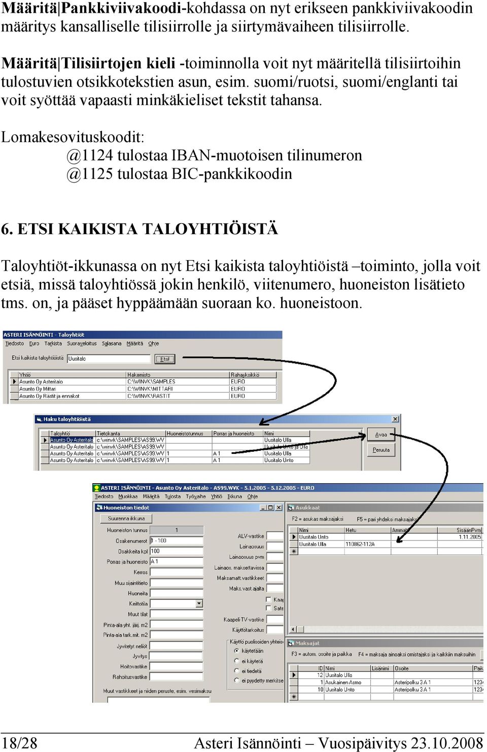 suomi/ruotsi, suomi/englanti tai voit syöttää vapaasti minkäkieliset tekstit tahansa.