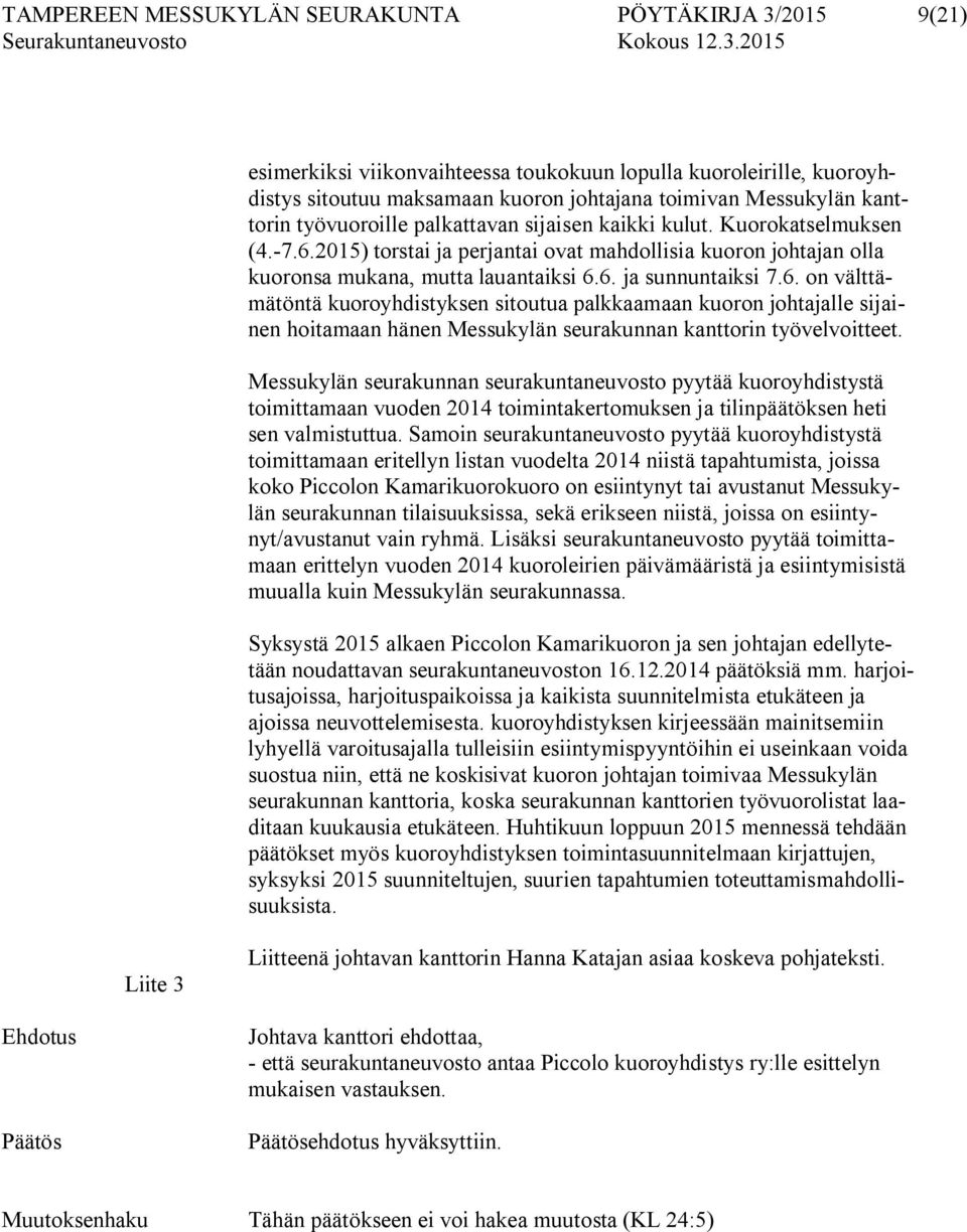 2015) torstai ja perjantai ovat mahdollisia kuoron johtajan olla kuoronsa mukana, mutta lauantaiksi 6.