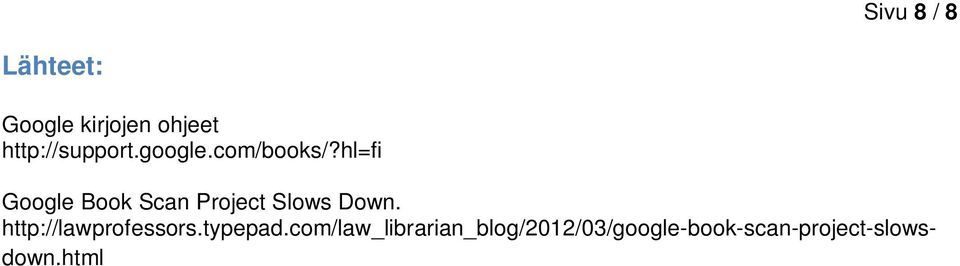 hl=fi Google Book Scan Project Slows Down.