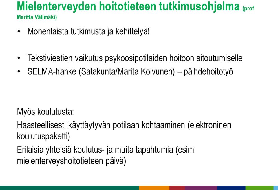 Tekstiviestien vaikutus psykoosipotilaiden hoitoon sitoutumiselle SELMA-hanke (Satakunta/Marita