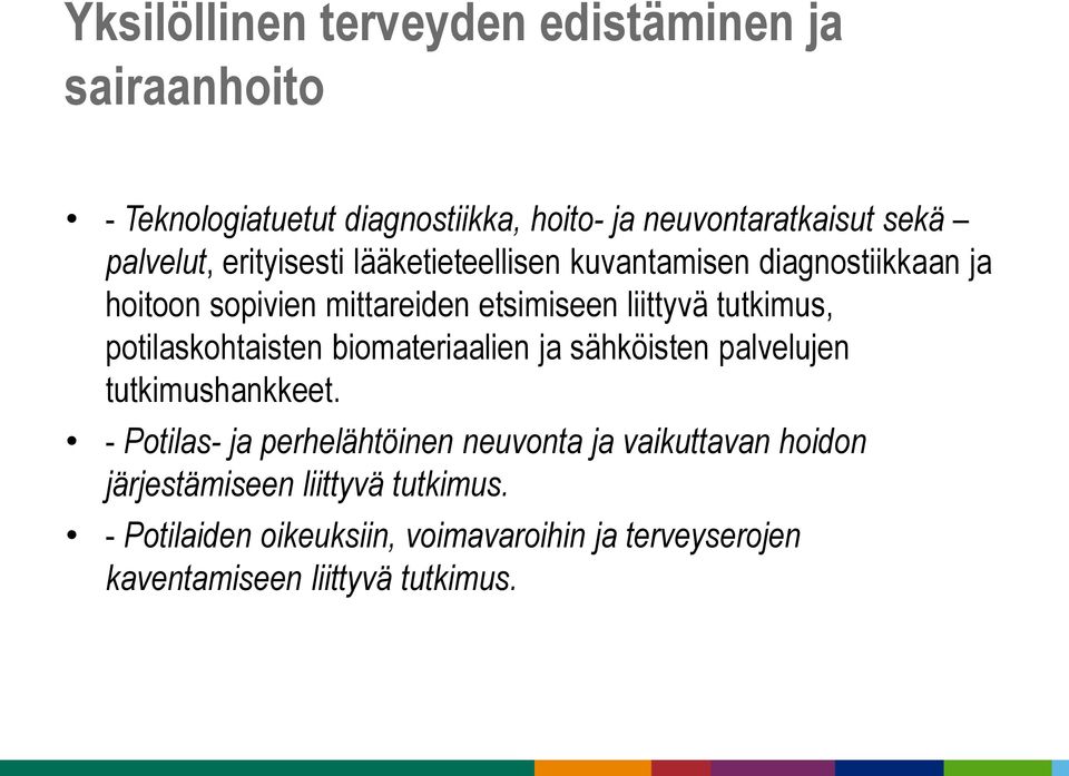 tutkimus, potilaskohtaisten biomateriaalien ja sähköisten palvelujen tutkimushankkeet.