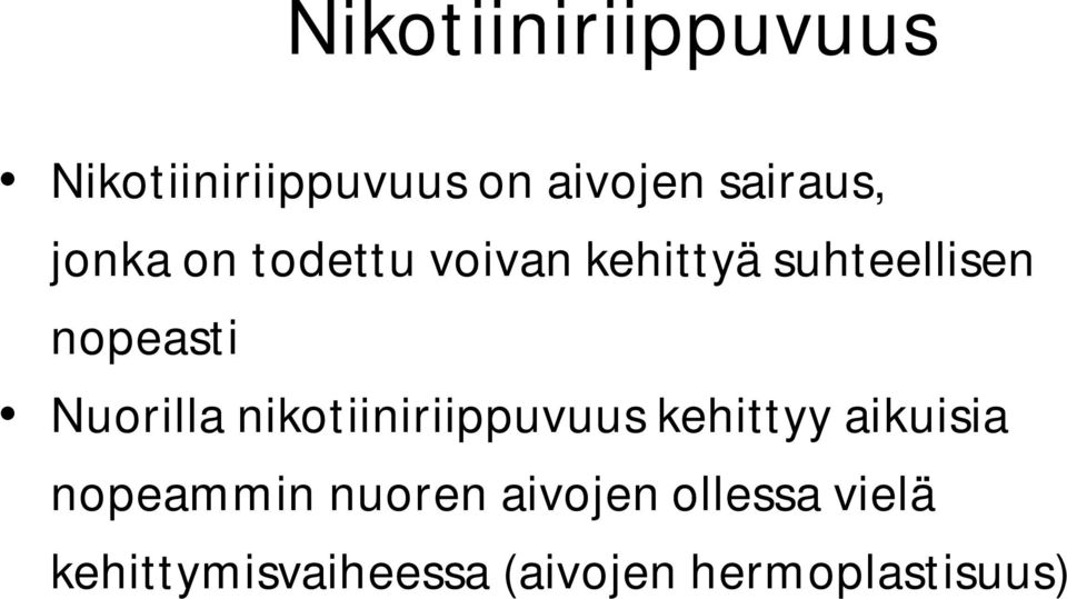 Nuorilla nikotiiniriippuvuus kehittyy aikuisia nopeammin