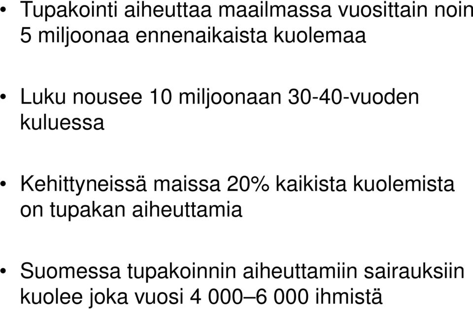 Kehittyneissä maissa 20% kaikista kuolemista on tupakan aiheuttamia