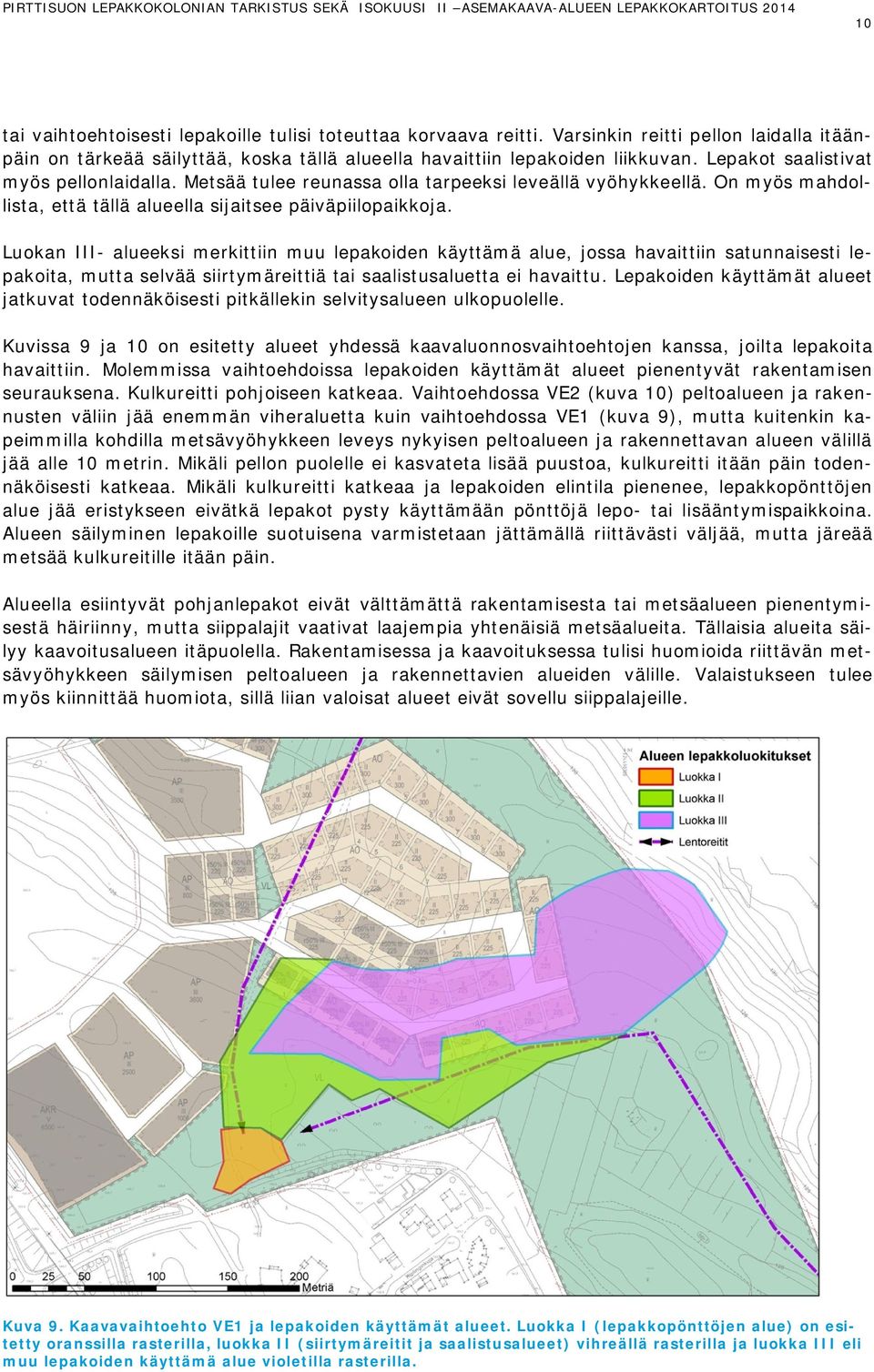 Luokan III- alueeksi merkittiin muu lepakoiden käyttämä alue, jossa havaittiin satunnaisesti lepakoita, mutta selvää siirtymäreittiä tai saalistusaluetta ei havaittu.