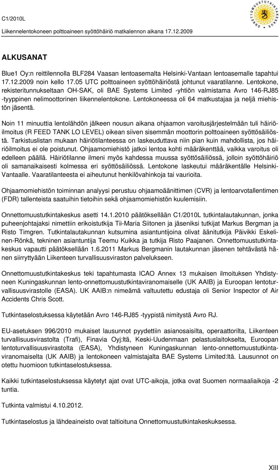Lentokoneessa oli 64 matkustajaa ja neljä miehistön jäsentä.