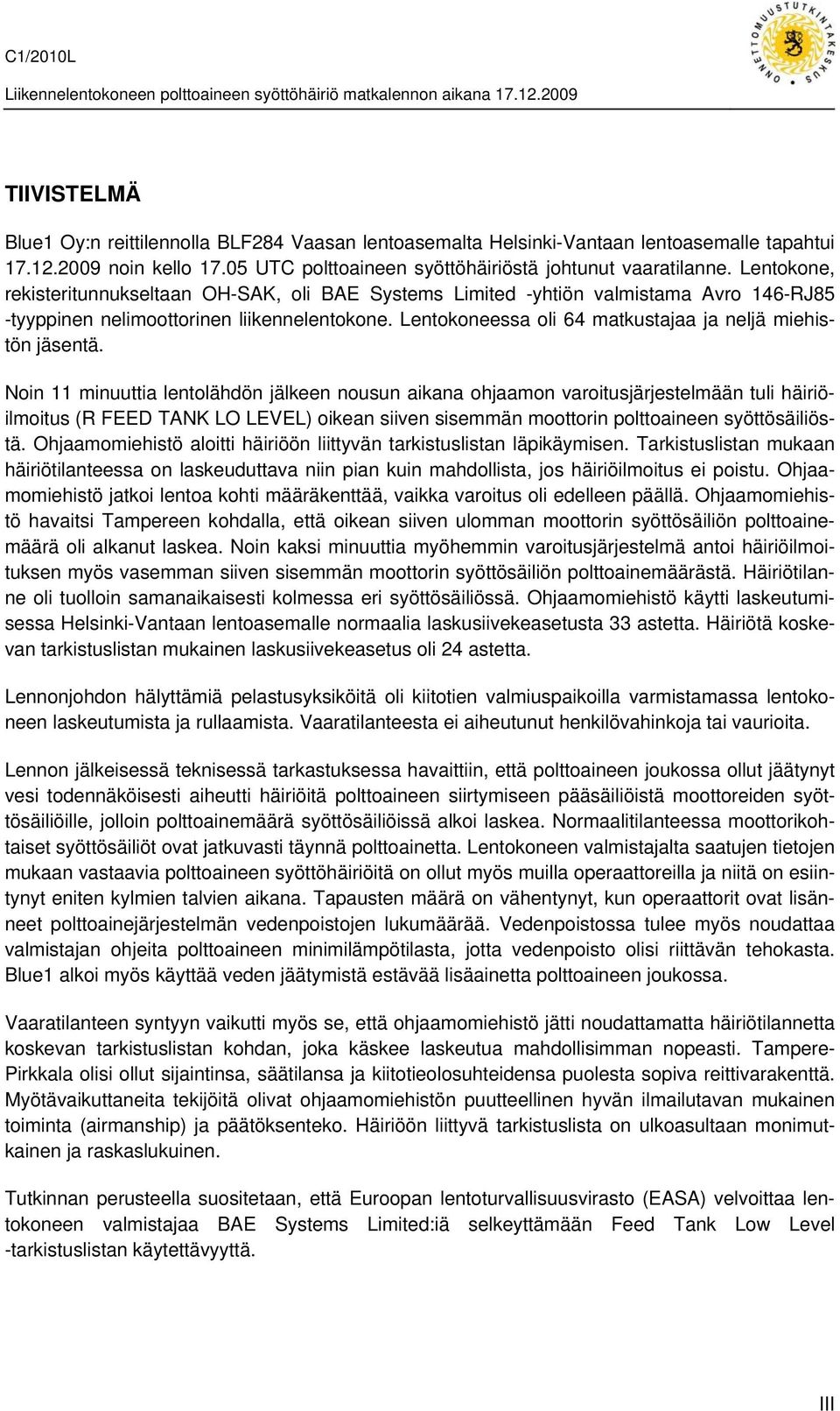 Lentokoneessa oli 64 matkustajaa ja neljä miehistön jäsentä.