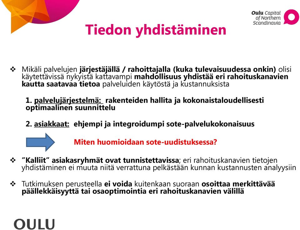 asiakkaat: ehjempi ja integroidumpi sote-palvelukokonaisuus Miten huomioidaan sote-uudistuksessa?