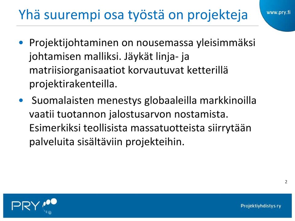 Jäykät linja- ja matriisiorganisaatiot korvautuvat ketterillä projektirakenteilla.