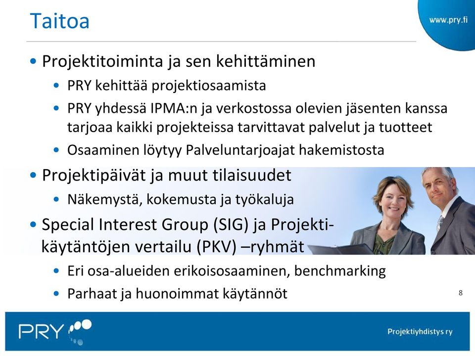 hakemistosta Projektipäivät ja muut tilaisuudet Näkemystä, kokemusta ja työkaluja Special Interest Group (SIG) ja