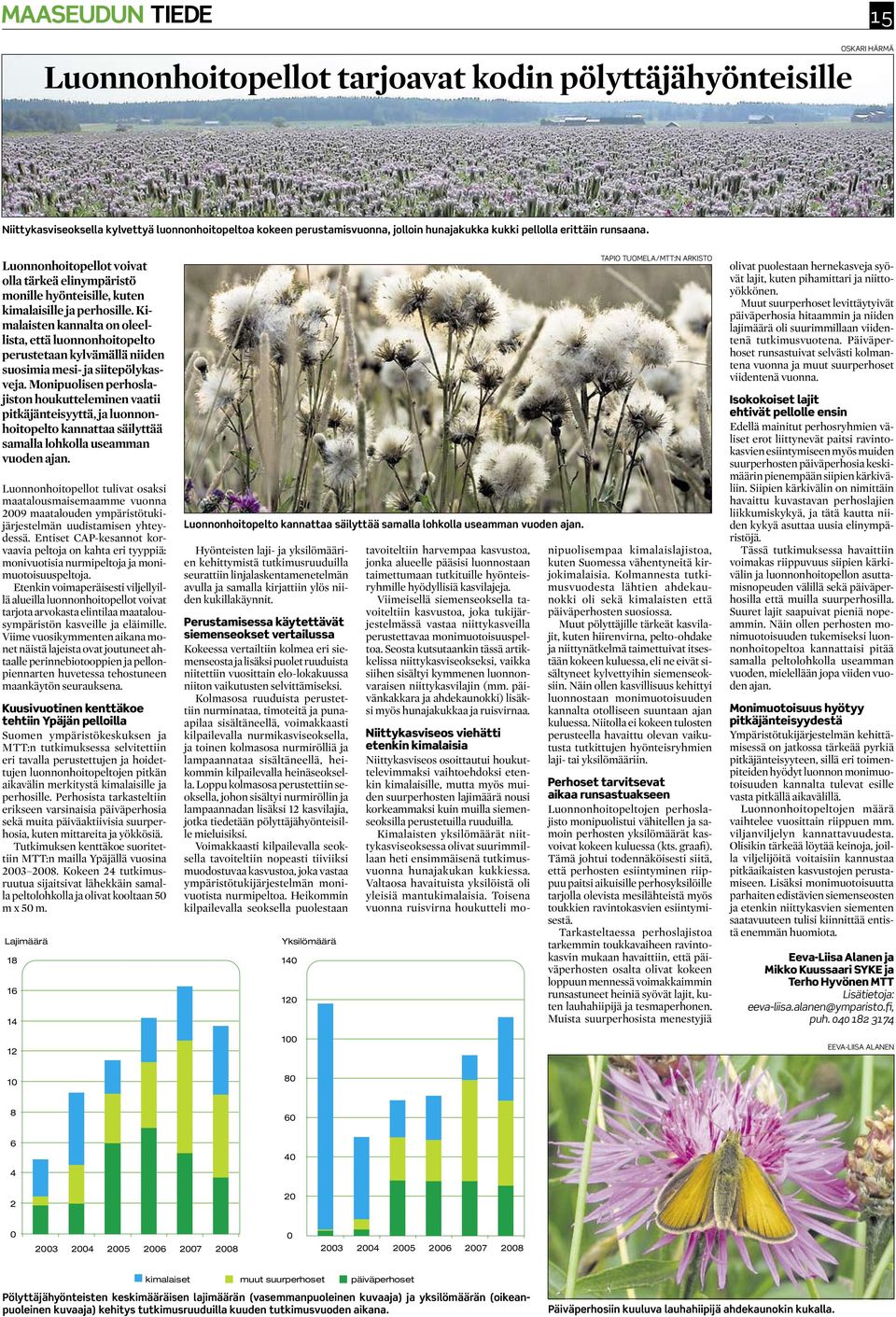 Kimalaisten kannalta on oleellista, että luonnonhoitopelto perustetaan kylvämällä niiden suosimia mesi- ja siitepölykasveja.