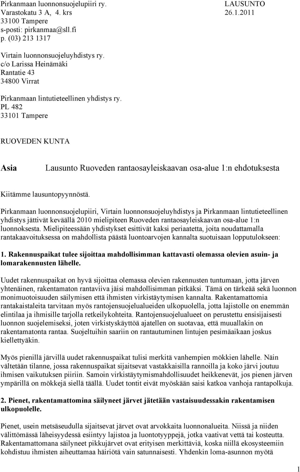 PL 482 33101 Tampere RUOVEDEN KUNTA Asia Lausunto Ruoveden rantaosayleiskaavan osa-alue 1:n ehdotuksesta Kiitämme lausuntopyynnöstä.