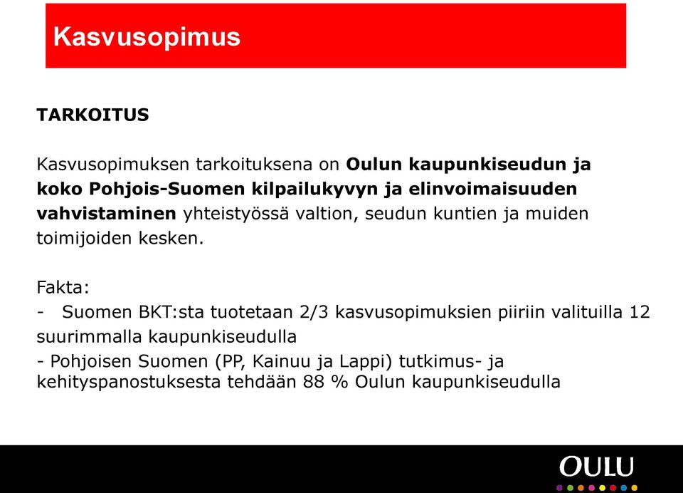 Fakta: - Suomen BKT:sta tuotetaan 2/3 kasvusopimuksien piiriin valituilla 12 suurimmalla