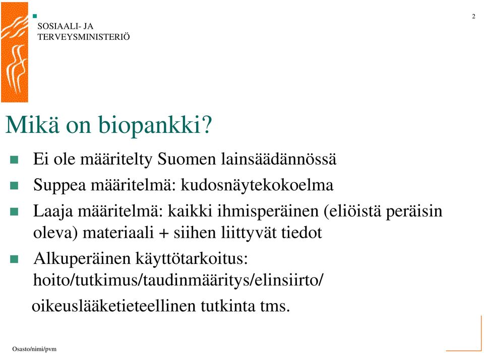 kudosnäytekokoelma Laaja määritelmä: kaikki ihmisperäinen (eliöistä peräisin