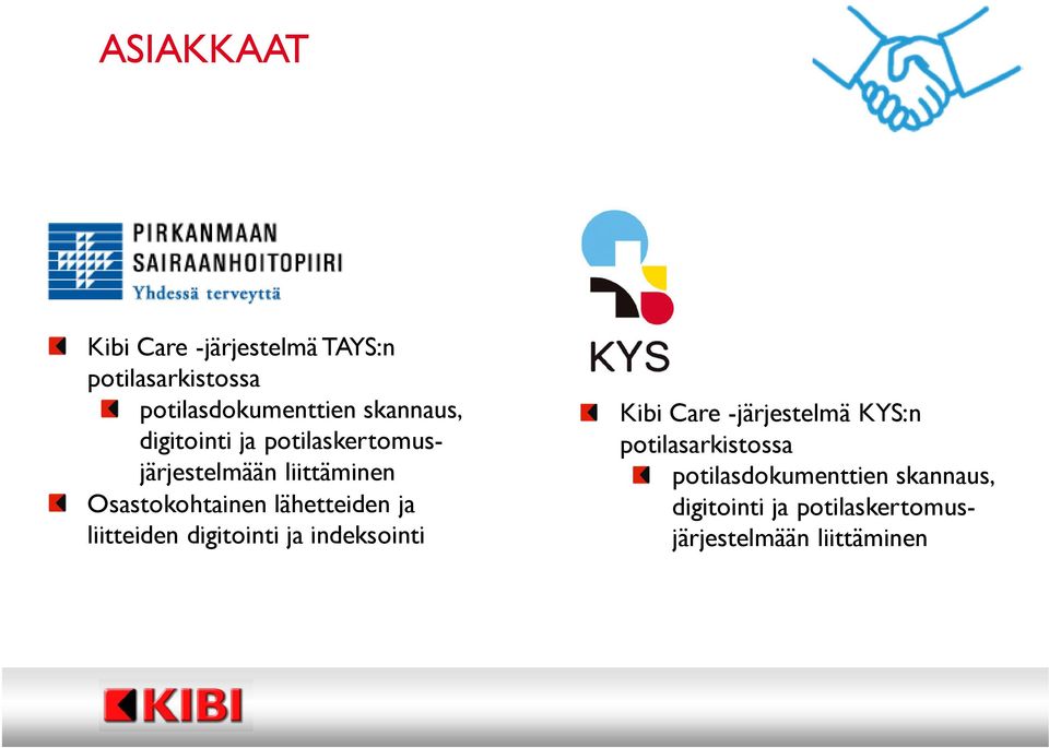 lähetteiden ja liitteiden digitointi ja indeksointi Kibi Care -järjestelmä KYS:n