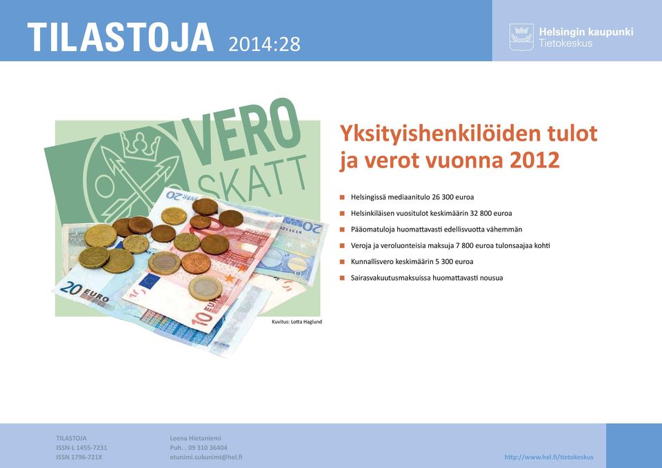 tulonsaajaa kohti Kunnallisvero keskimäärin 5 300 euroa Sairasvakuutusmaksuissa huomattavasti nousua Kuvitus: Lotta Haglund