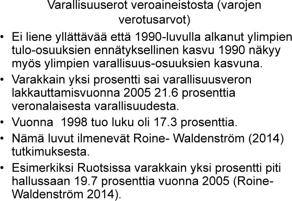 Varakkain yksi prosentti sai varallisuusveron lakkauttamisvuonna 2005 21.6 prosenttia veronalaisesta varallisuudesta.