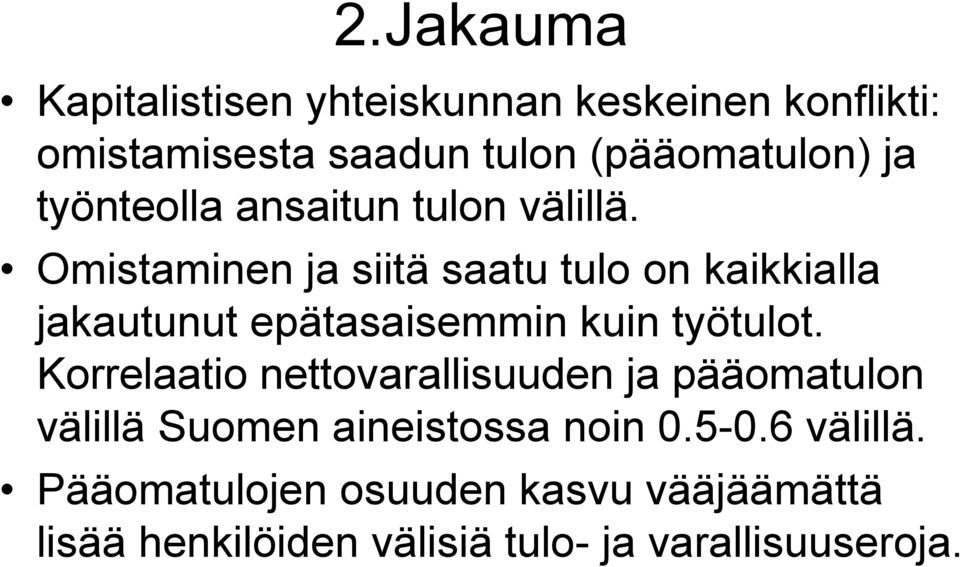 Omistaminen ja siitä saatu tulo on kaikkialla jakautunut epätasaisemmin kuin työtulot.