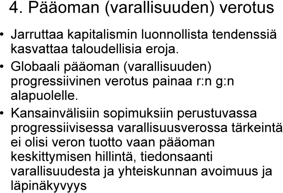 Globaali pääoman (varallisuuden) progressiivinen verotus painaa r:n g:n alapuolelle.