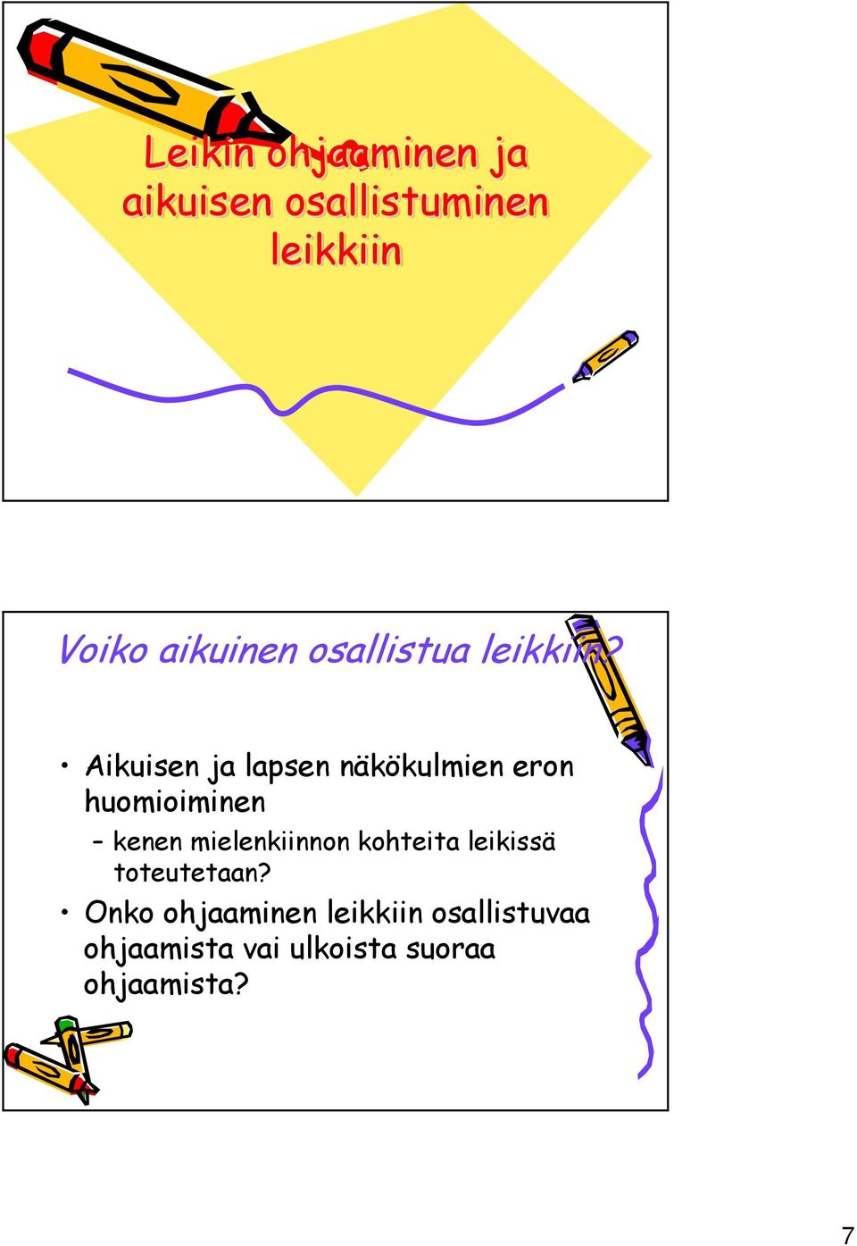 Aikuisen ja lapsen näkökulmien eron huomioiminen kenen