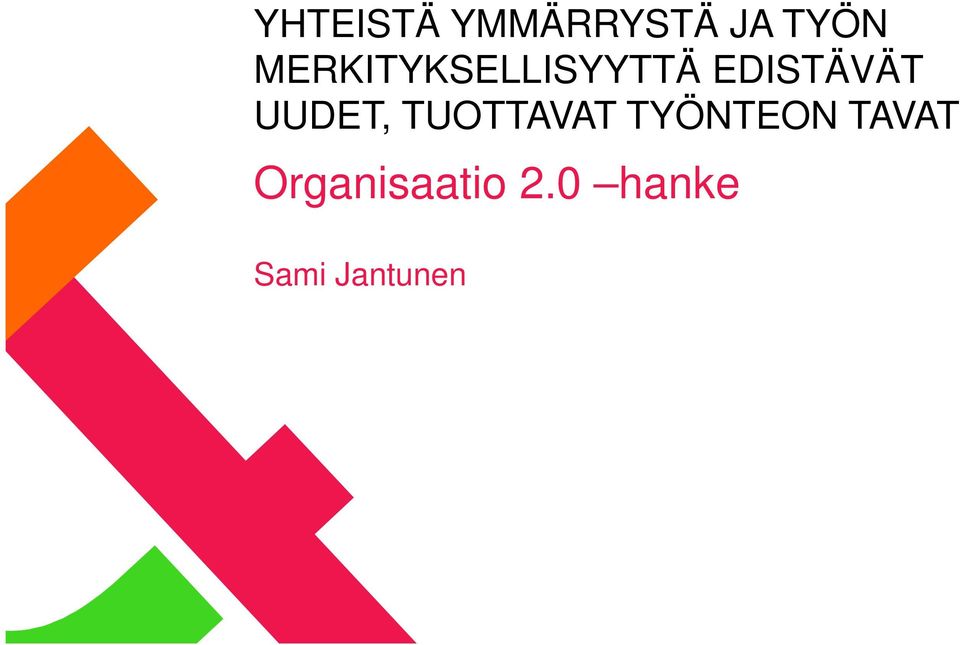 UUDET, TUOTTAVAT TYÖNTEON TAVAT