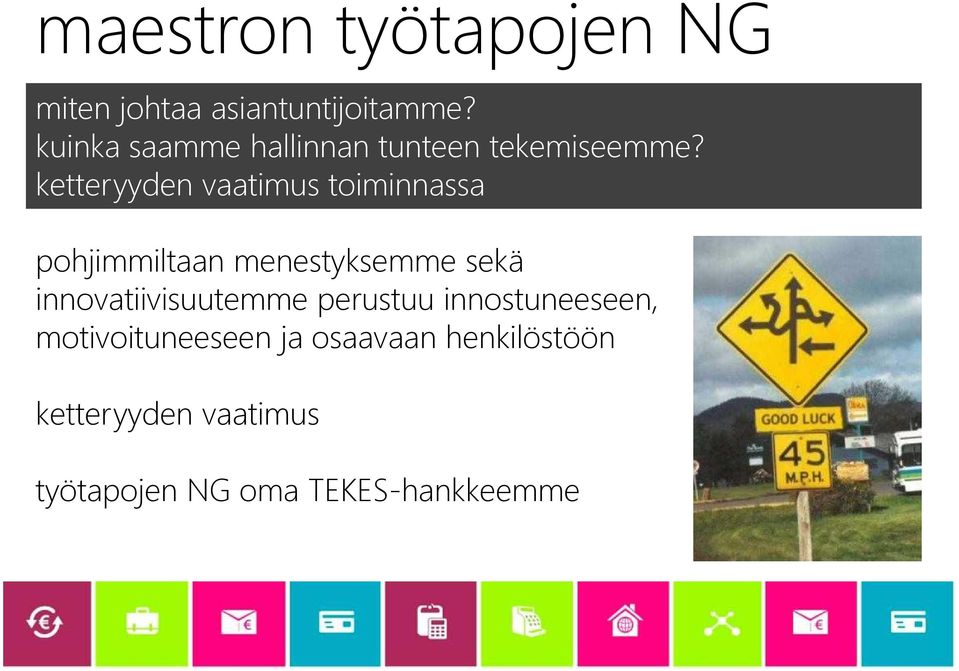 ketteryyden vaatimus toiminnassa pohjimmiltaan menestyksemme sekä