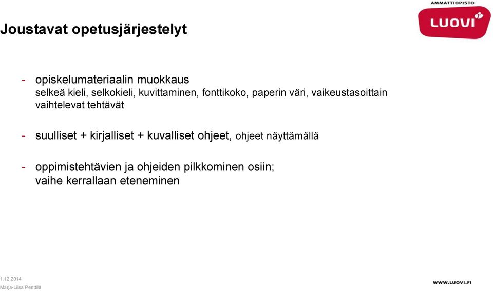 vaihtelevat tehtävät - suulliset + kirjalliset + kuvalliset ohjeet, ohjeet