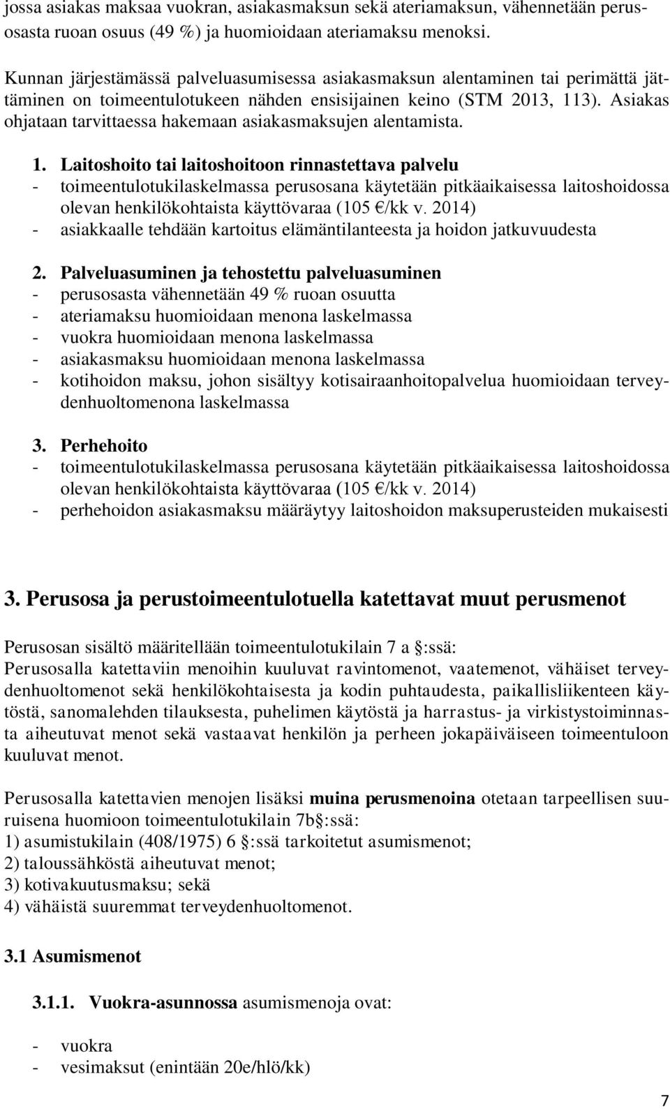 Asiakas ohjataan tarvittaessa hakemaan asiakasmaksujen alentamista. 1.