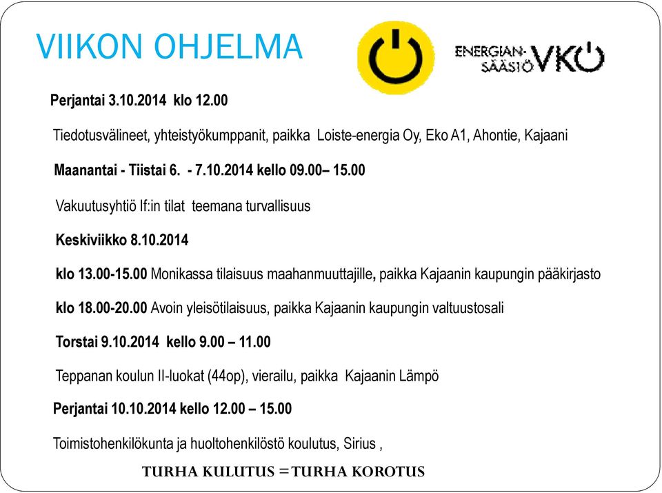 00 Monikassa tilaisuus maahanmuuttajille, paikka Kajaanin kaupungin pääkirjasto klo 18.00-20.